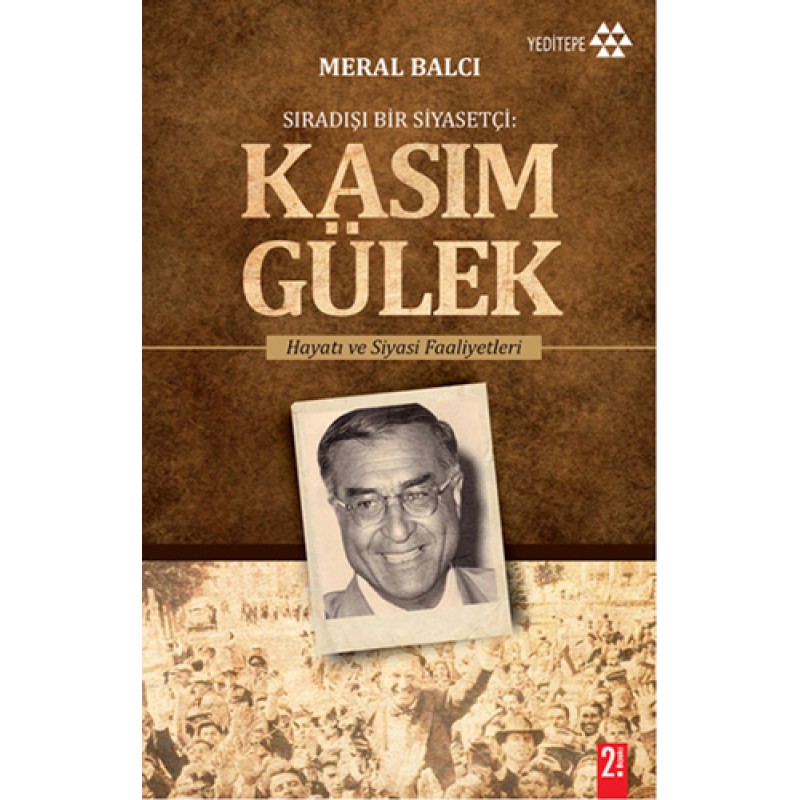 Sıradışı Bir Siyasetçi - Kasım Gülek Sıradışı Bir Siyasetçi - Kasım Gülek