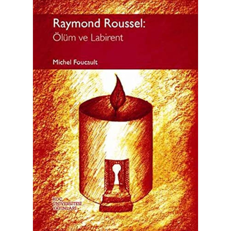 Raymond Roussel : Ölüm ve Labirent Raymond Roussel : Ölüm ve Labirent