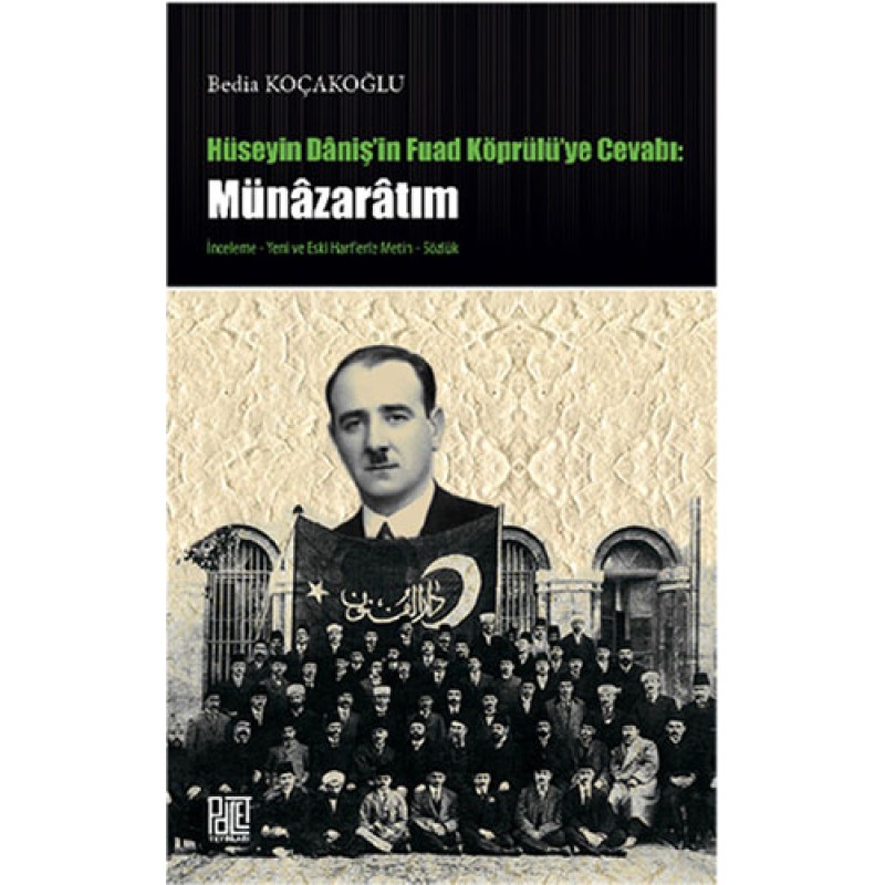 Hüseyin Daniş'in Fuat Köprülüye Cevabı: Münazaratım Hüseyin Daniş'in Fuat Köprülüye Cevabı: Münazaratım