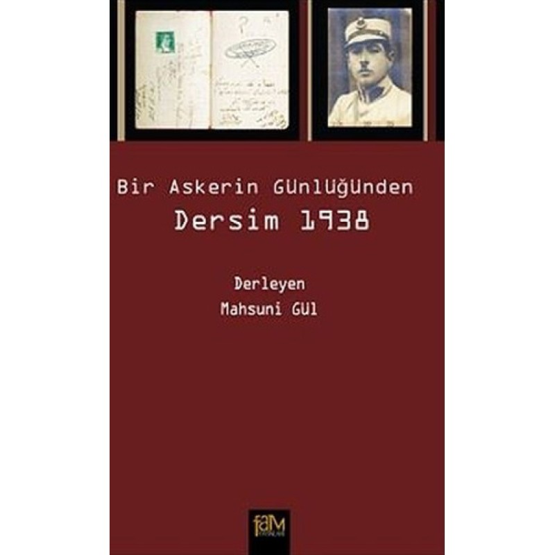 Bir Askerin Günlüğünden Dersim 1938 Bir Askerin Günlüğünden Dersim 1938