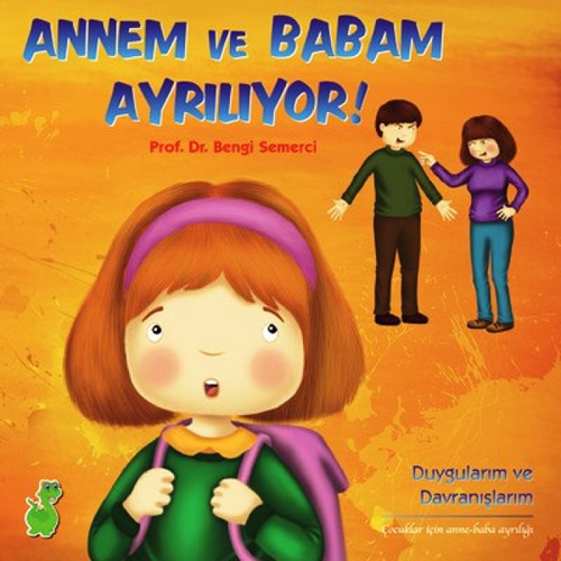 Annem ve Babam Ayrılıyor! - Duygularım ve Davranışlarım Annem ve Babam Ayrılıyor! - Duygularım ve Davranışlarım