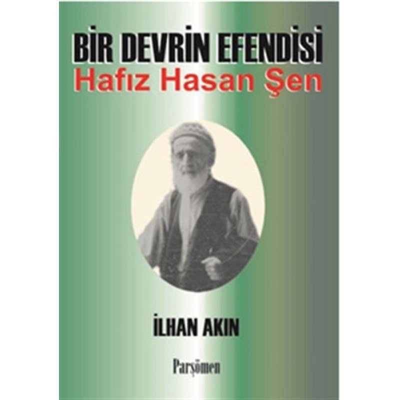 Bir Devrin Efendisi Hafız Hasan Şen Bir Devrin Efendisi Hafız Hasan Şen
