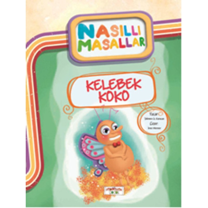 Kelebek Koko - Nasıllı Masallar (Etkinlikli)