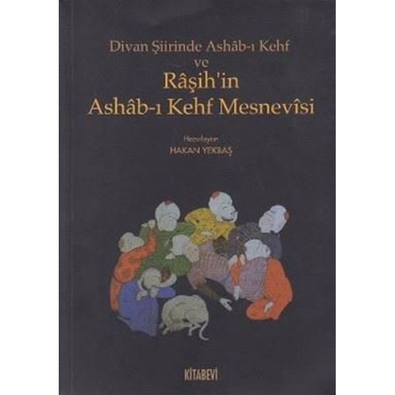 Divan Şiirinde Ashab-ı Kehf ve Raşih’in Ashab-ı Kehf Mesnevisi Divan Şiirinde Ashab-ı Kehf ve Raşih’in Ashab-ı Kehf Mesnevisi