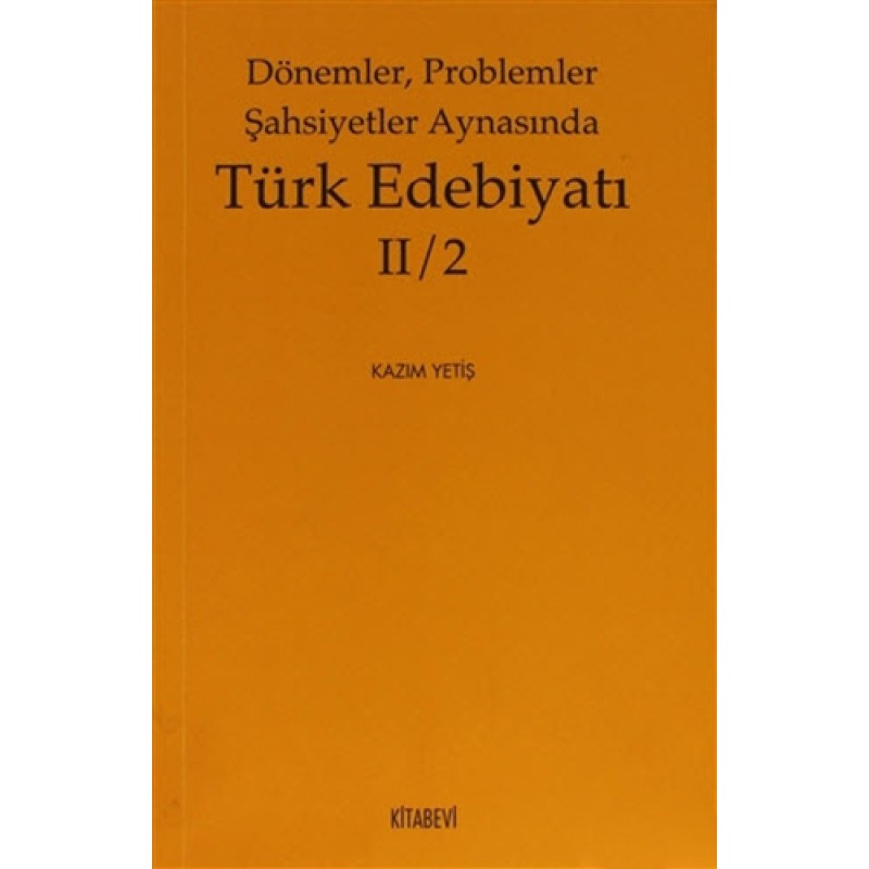 Dönemler, Problemler Şahsiyetler Aynasında Türk Edebiyatı II / 2 Dönemler, Problemler Şahsiyetler Aynasında Türk Edebiyatı II / 2