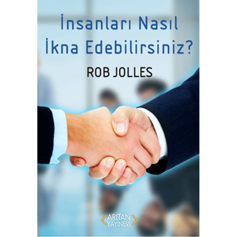 İnsanları Nasıl İkna Edebilirsiniz?