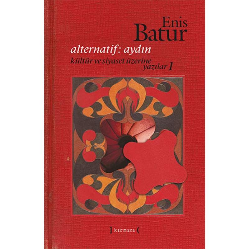 Alternatif: Aydın: Kültür ve Siyaset Üzerine Yazılar - 1 (Ciltli) Alternatif: Aydın: Kültür ve Siyaset Üzerine Yazılar - 1 (Ciltli)