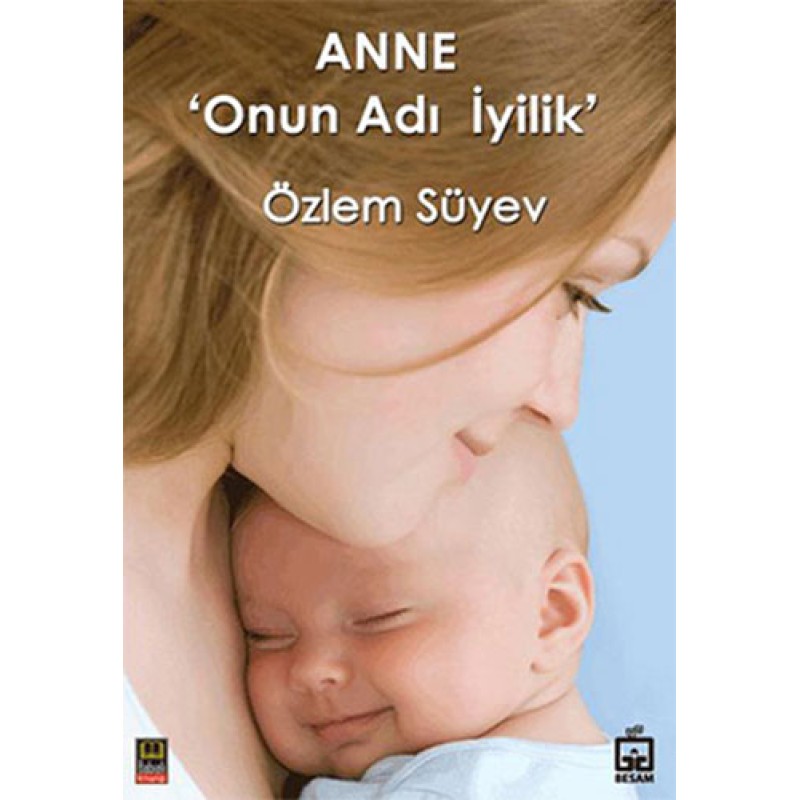 Anne ’Onun Adı İyilik’ Anne ’Onun Adı İyilik’