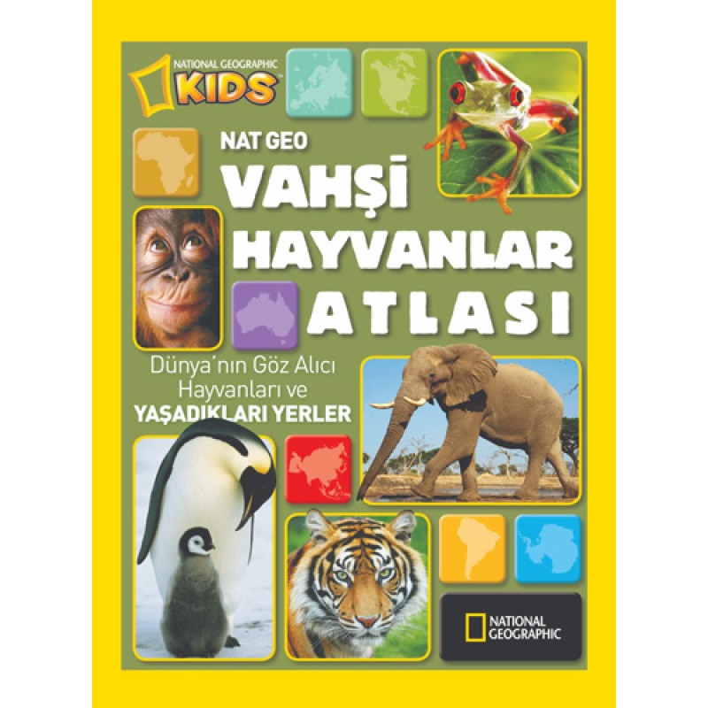 Vahşi Hayvanlar Atlası - National Geographic Kids (Ciltli) Vahşi Hayvanlar Atlası - National Geographic Kids (Ciltli)