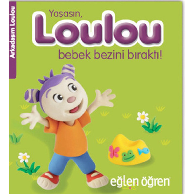 Yaşasın, Loulou Bebek Bezini Bıraktı!