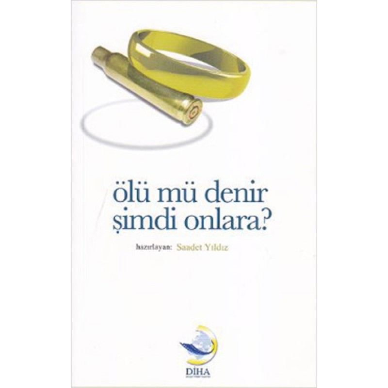 Ölü mü Denir Şimdi Onlara?