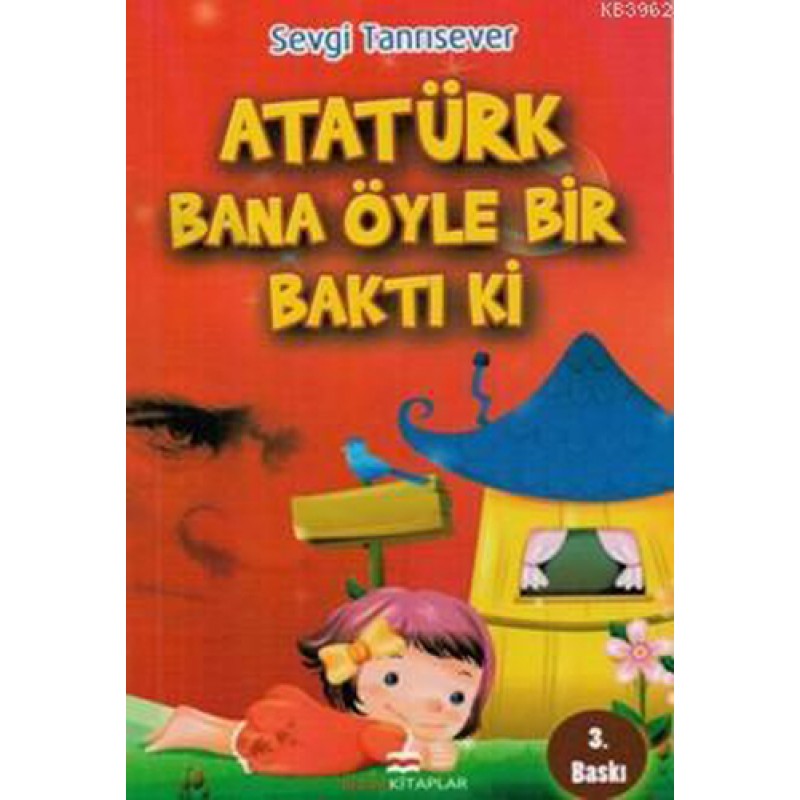 Atatürk Bana Öyle Bir Baktı Ki Atatürk Bana Öyle Bir Baktı Ki