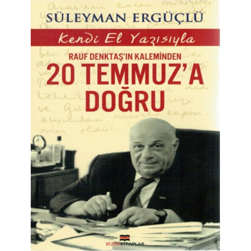 Rauf Denktaş'ın Kaleminden 20 Temmuz'a Doğru