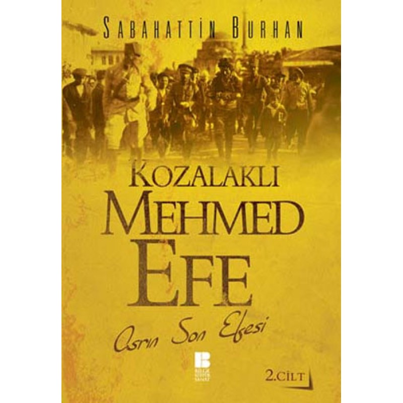 Kozalaklı Mehmed Efe - Asrın Son Efesi 2. Cilt Kozalaklı Mehmed Efe - Asrın Son Efesi 2. Cilt