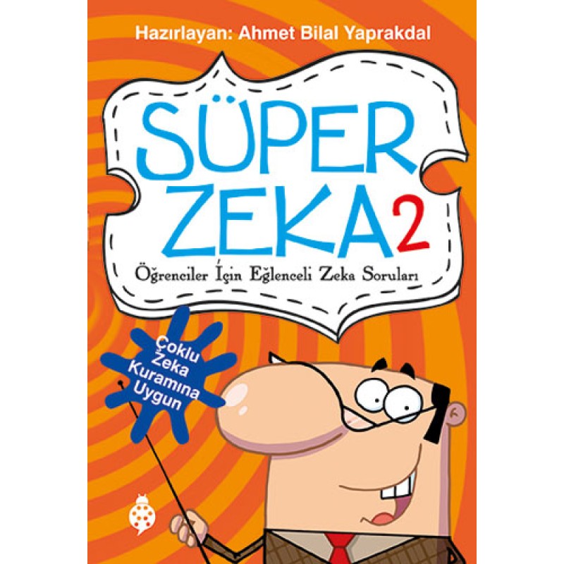 Süper Zeka 2 - Öğrenciler İçin Eğlenceli Zeka Soruları Süper Zeka 2 - Öğrenciler İçin Eğlenceli Zeka Soruları