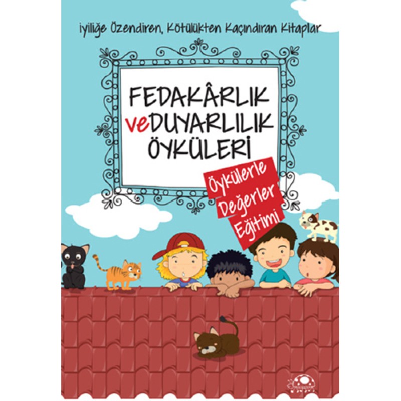 Fedakârlık ve Duyarlılık Öyküleri Fedakârlık ve Duyarlılık Öyküleri