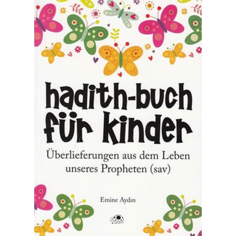 Hadith-Buch Für Kinder - Çocuklar İçin Hadis Kitabı (Almanca) Hadith-Buch Für Kinder - Çocuklar İçin Hadis Kitabı (Almanca)