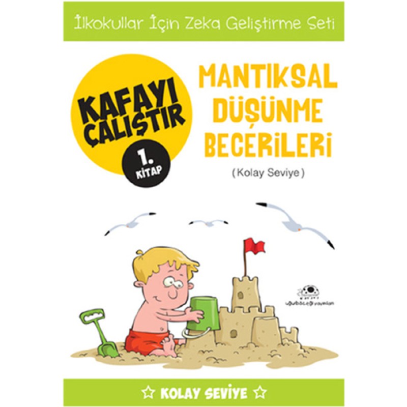 Kafayı Çalıştır 1.Kitap - Mantıksal Düşünme Becerileri (Kolay Seviye) Kafayı Çalıştır 1.Kitap - Mantıksal Düşünme Becerileri (Kolay Seviye)