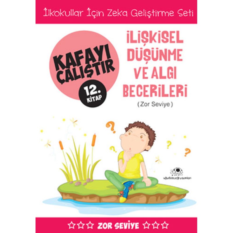 İlişkisel Düşünme ve Algı Becerileri (Zor Seviye) - Kafayı Çalıştır 12 İlişkisel Düşünme ve Algı Becerileri (Zor Seviye) - Kafayı Çalıştır 12