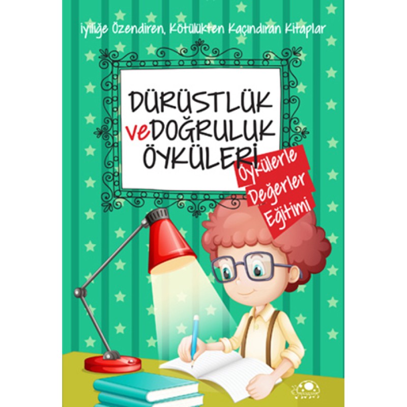 Dürüstlük ve Doğruluk Öyküleri Dürüstlük ve Doğruluk Öyküleri