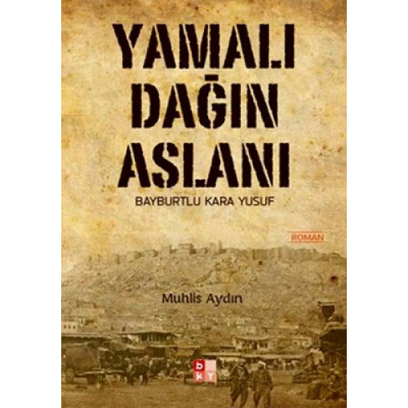 Yamalı Dağın Aslanı Bayburtlu Kara Yusuf
