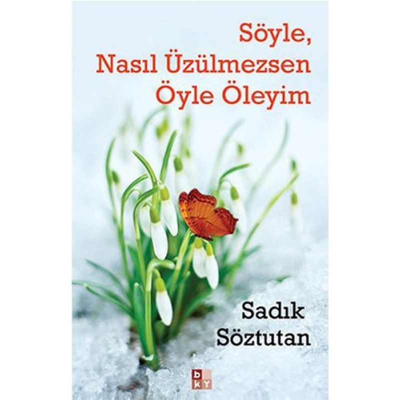 Söyle, Nasıl Üzülmezsen Öyle Öleyim Söyle, Nasıl Üzülmezsen Öyle Öleyim