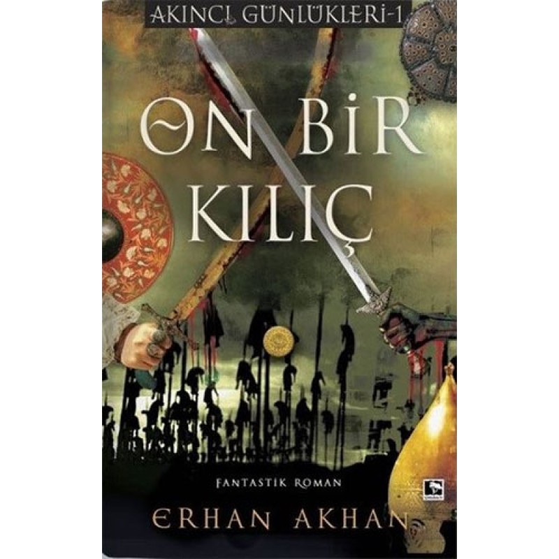 Akıncı Günlükleri 1 - On Bir Kılıç Akıncı Günlükleri 1 - On Bir Kılıç