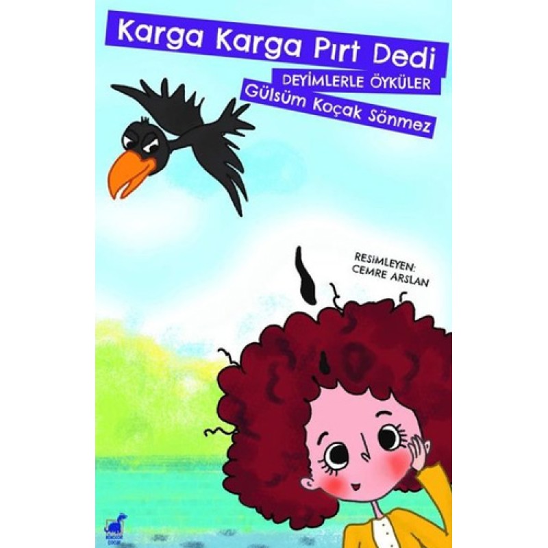 Karga Karga Pırt Dedi - Deyimlerle Öyküler Karga Karga Pırt Dedi - Deyimlerle Öyküler