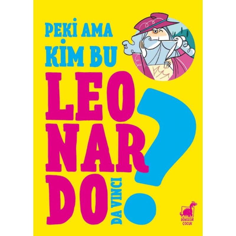 Peki Ama Kim Bu Leonardo Da Vinci? Peki Ama Kim Bu Leonardo Da Vinci?