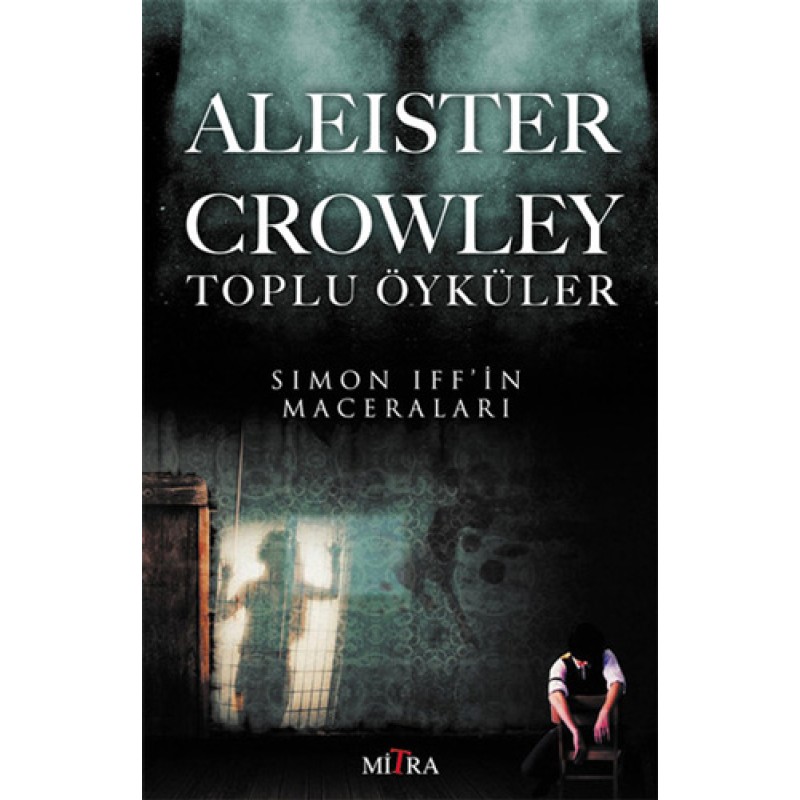 Aleister Crowley Toplu Öyküler Aleister Crowley Toplu Öyküler