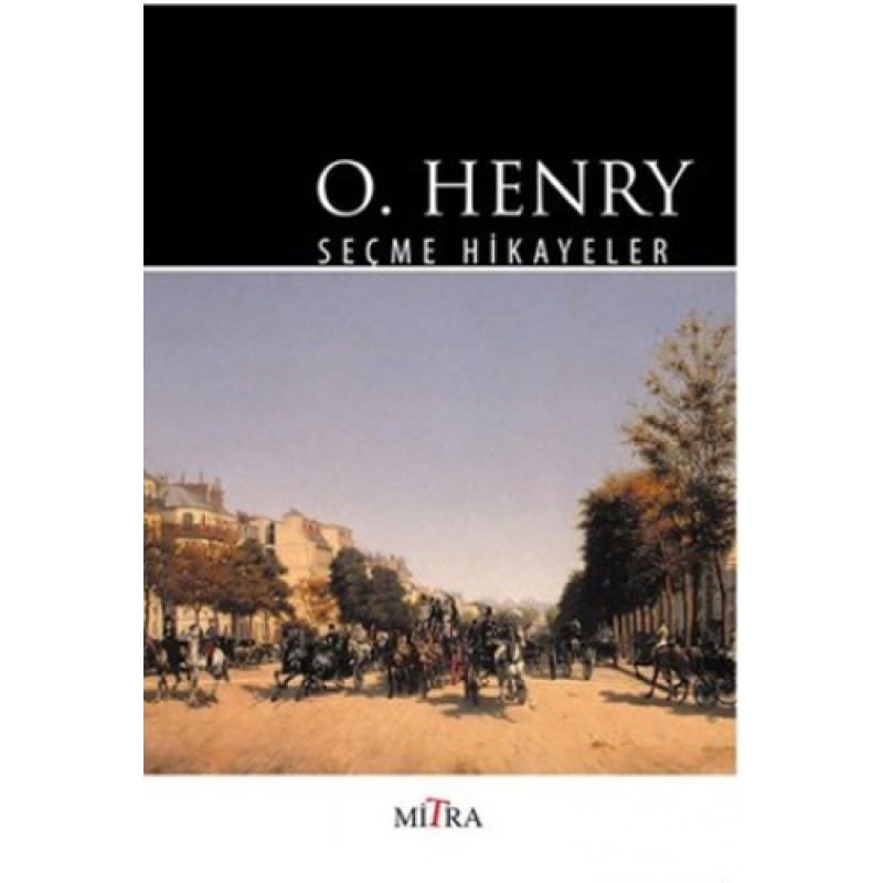 O. Henry - Seçme Hikayeler O. Henry - Seçme Hikayeler