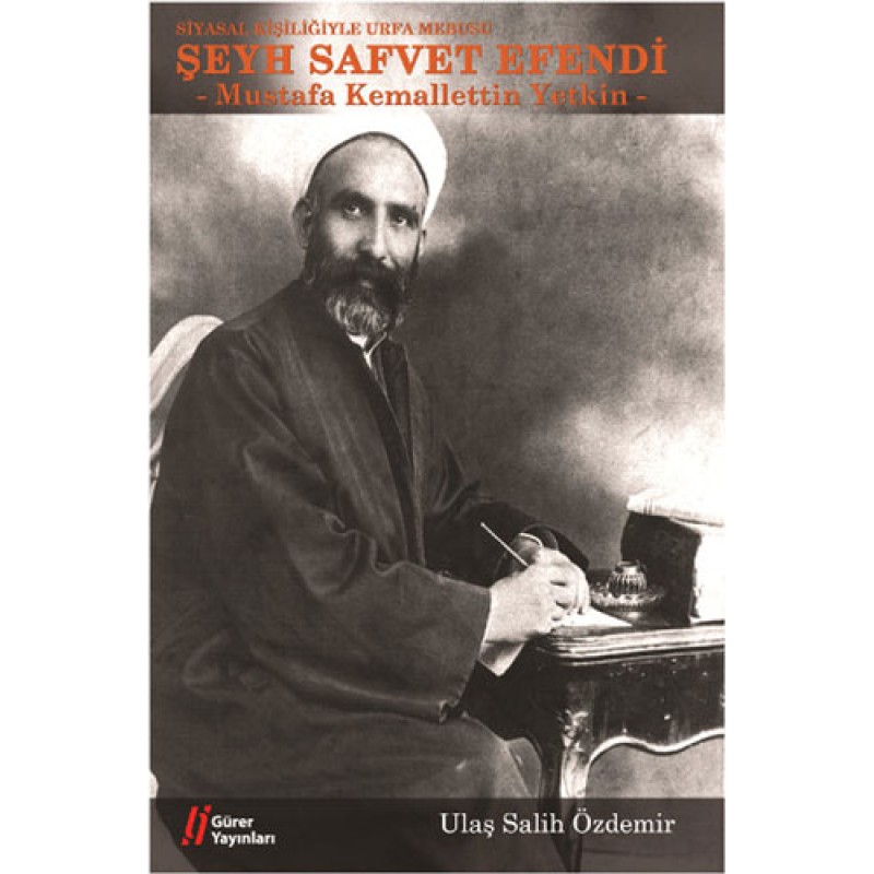 Siyasal Kişiliğiyle Urfa Mebusu Şeyh Safvet Efendi Siyasal Kişiliğiyle Urfa Mebusu Şeyh Safvet Efendi