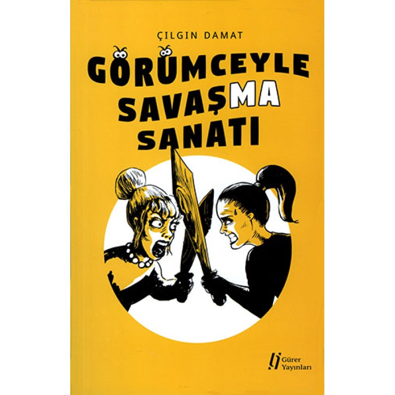 Görümceyle Savaşma Sanatı Görümceyle Savaşma Sanatı