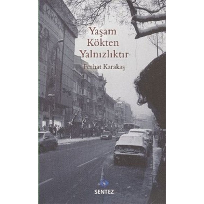 Yaşam Kökten Yalnızlıktır Yaşam Kökten Yalnızlıktır