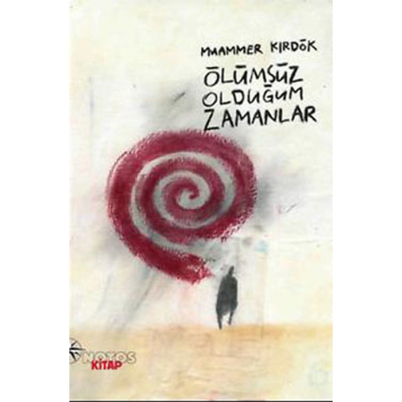 Ölümsüz Olduğum Zamanlar Ölümsüz Olduğum Zamanlar
