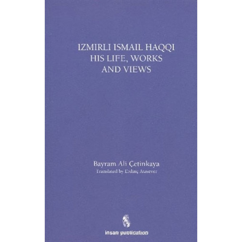 İzmirli İsmail Haqqi His Life, Works and Views İzmirli İsmail Haqqi His Life, Works and Views