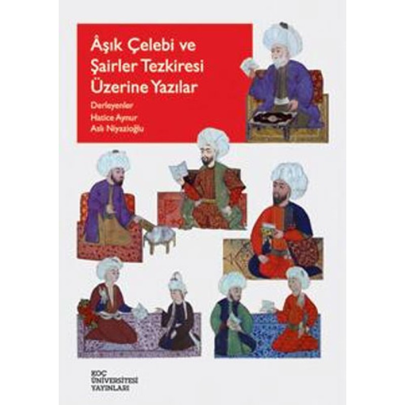 Aşık Çelebi ve Şairler Tezkiresi Üzerine Yazılar Aşık Çelebi ve Şairler Tezkiresi Üzerine Yazılar