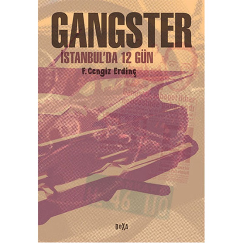 Gangster : İstanbul’da 12 Gün Gangster : İstanbul’da 12 Gün