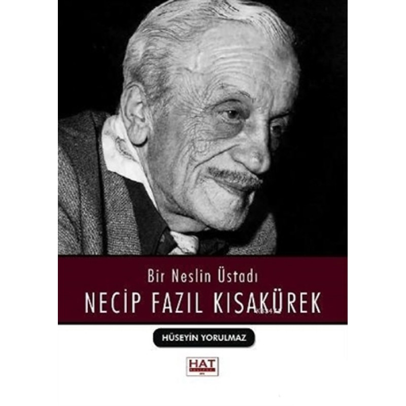Bir Neslin Üstadı Necip Fazıl Kısakürek Bir Neslin Üstadı Necip Fazıl Kısakürek