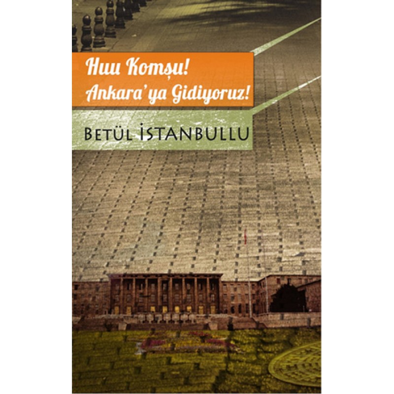 Huu Komşu! Ankara’ya Gidiyoruz! Huu Komşu! Ankara’ya Gidiyoruz!