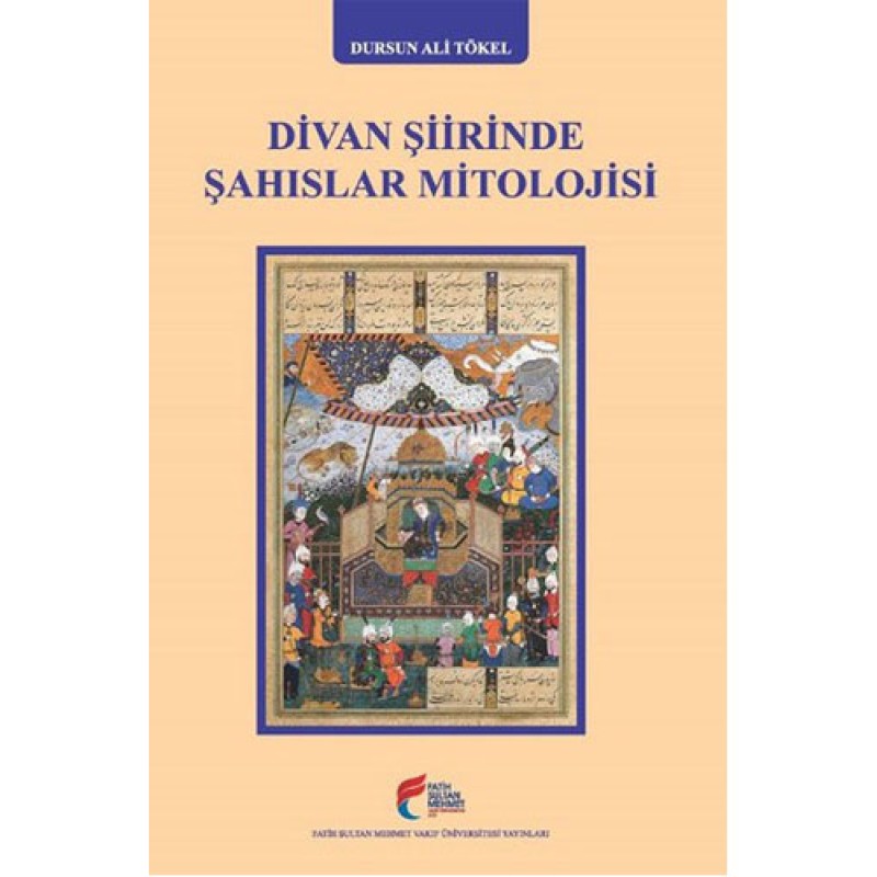 Divan Şiirinde Şahıslar Mitolojisi Divan Şiirinde Şahıslar Mitolojisi
