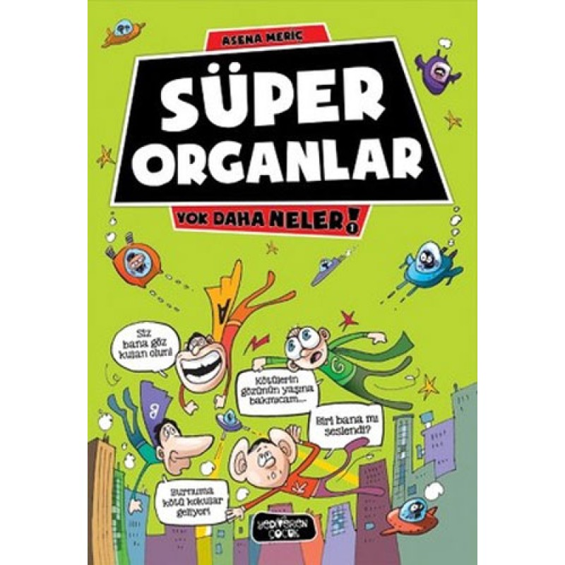Yok Daha Neler 1 -  Süper Organlar