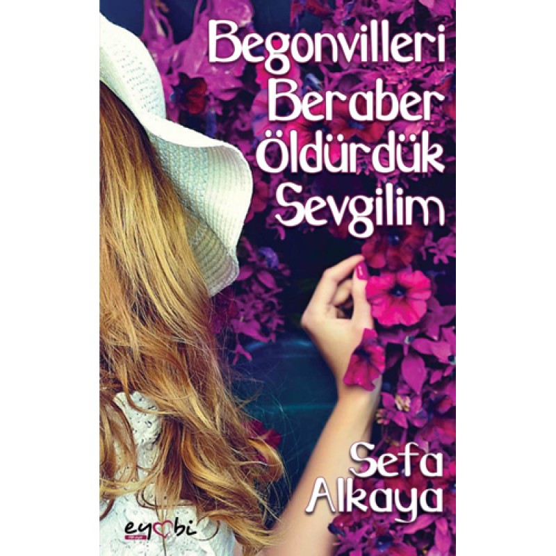 Begonvilleri Beraber Öldürdük Sevgilim Begonvilleri Beraber Öldürdük Sevgilim