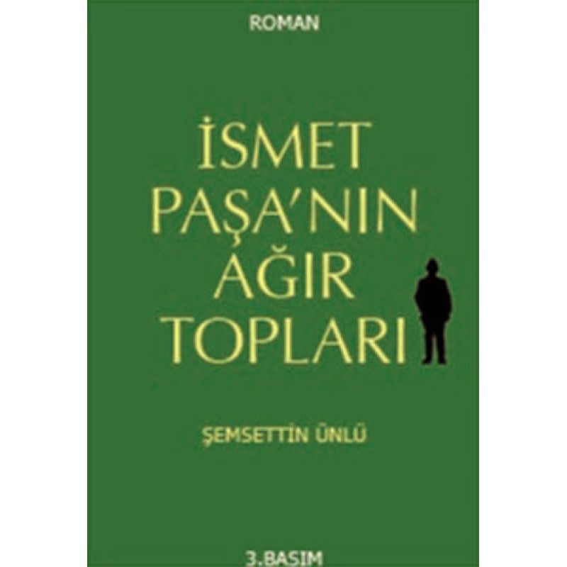 İsmet Paşa'nın Ağır Topları İsmet Paşa'nın Ağır Topları