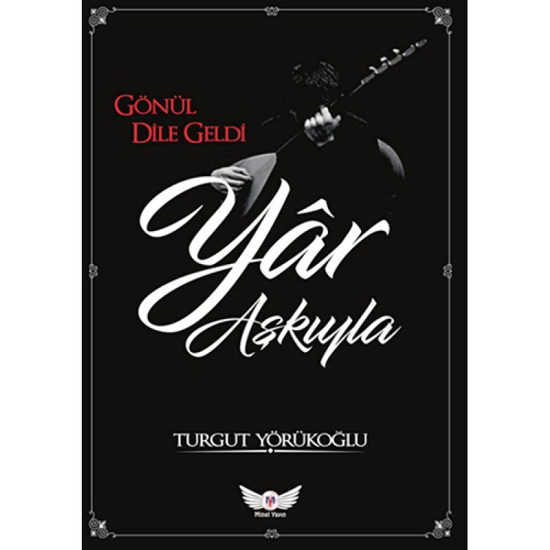 Gönül Dile Geldi Yâr Aşkıyla Gönül Dile Geldi Yâr Aşkıyla