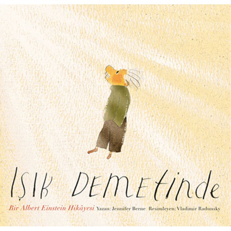 Işık Demetinde: Bir Albert Einstein Hikayesi (Ciltli) Işık Demetinde: Bir Albert Einstein Hikayesi (Ciltli)