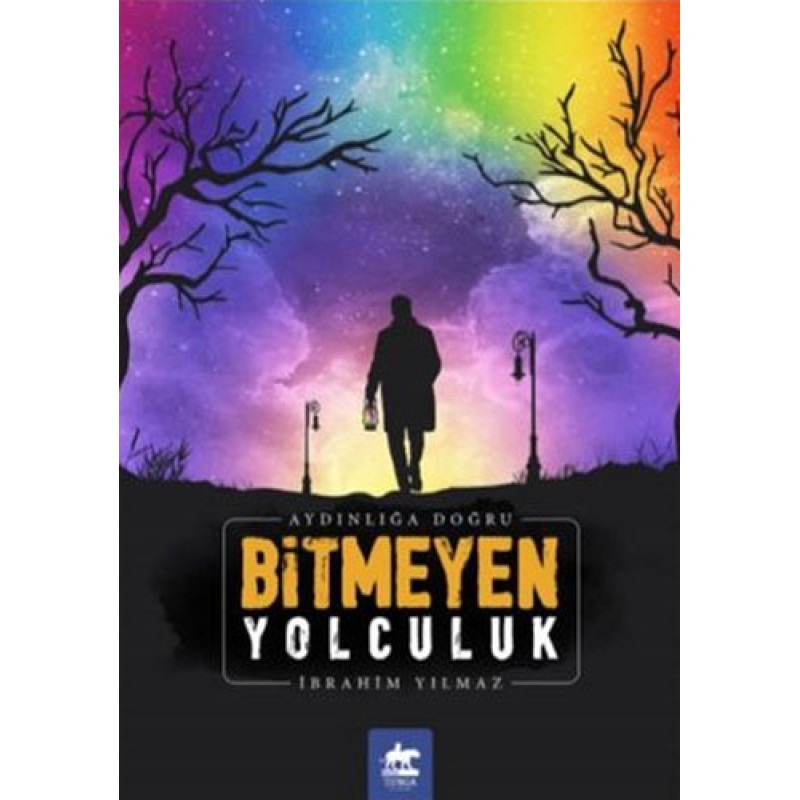 Bitmeyen Yolculuk - Aydınlığa Doğru Bitmeyen Yolculuk - Aydınlığa Doğru
