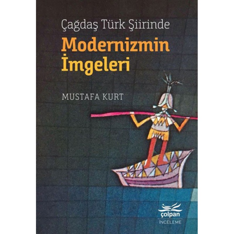 Çağdaş Türk Şiirinde Modernizmin İmgeleri Çağdaş Türk Şiirinde Modernizmin İmgeleri