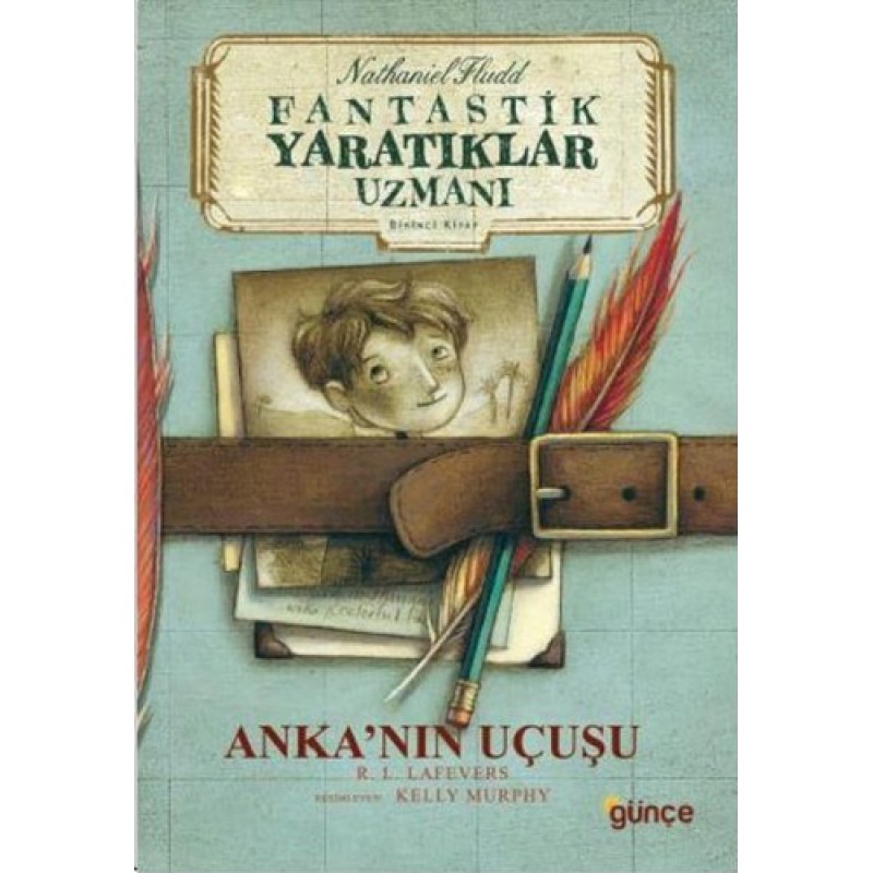Fantastik Yaratıklar Uzmanı Birinci Kitap - Anka’nın Uçuşu Fantastik Yaratıklar Uzmanı Birinci Kitap - Anka’nın Uçuşu