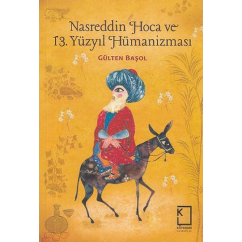 Nasreddin Hoca ve 13 Yüzyıl Hümanizması (Ciltli) Nasreddin Hoca ve 13 Yüzyıl Hümanizması (Ciltli)